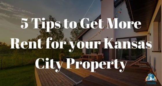5 Tips to Get More Rent for your Kansas City Property